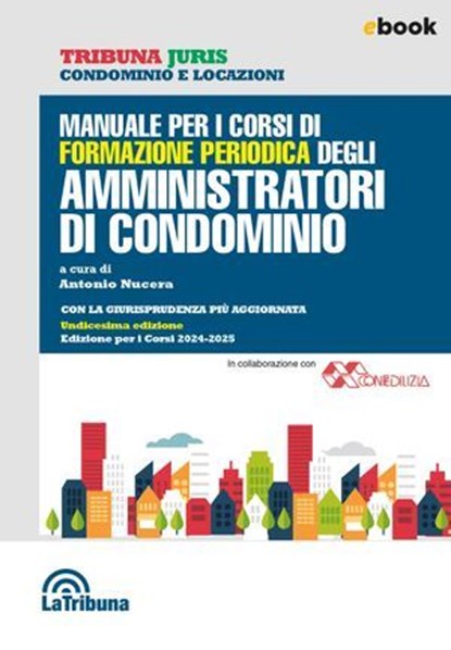 Manuale per i corsi di formazione periodica degli amministratori di condominio, Antonio Nucera - Ebook - 9788829115952