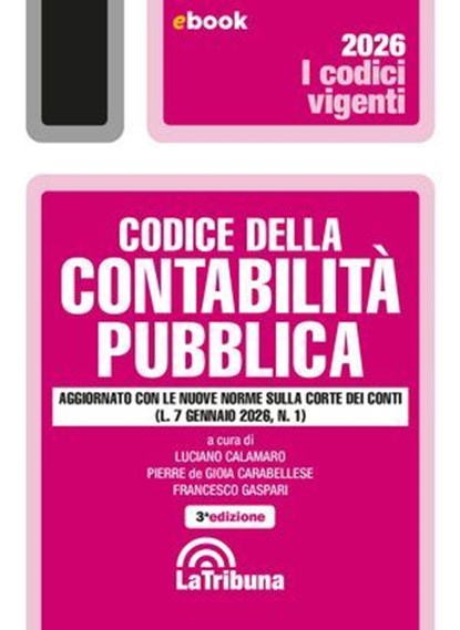 Codice della contabilità pubblica, Luciano Calamaro ; Pierre de Gioia Carabellese ; Francesco Gaspari - Ebook - 9788829118793