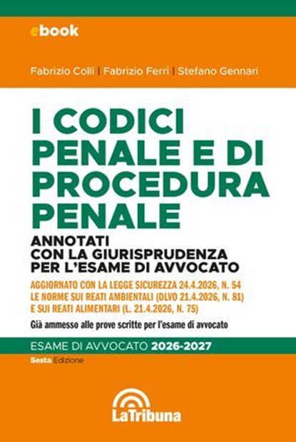 I codici penale e di procedura penale annotati con la giurisprudenza per l'esame di avvocato, Fabrizio Colli ; Fabrizio Ferri ; Stefano Gennari - Ebook - 9788829118953