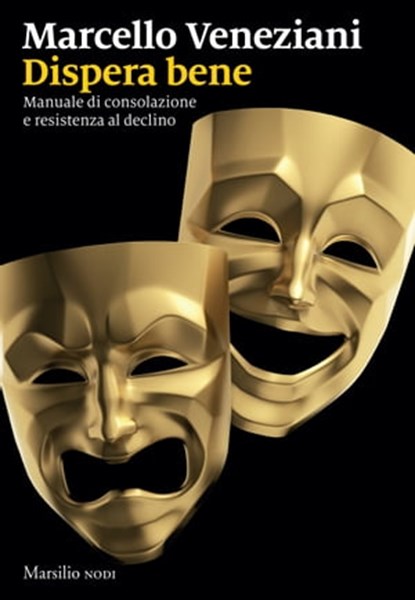 Dispera bene, Marcello Veneziani - Ebook - 9788829705597