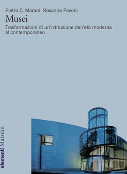 Musei, Pietro C. Marani ; Rosanna Pavoni - Ebook - 9788829707393