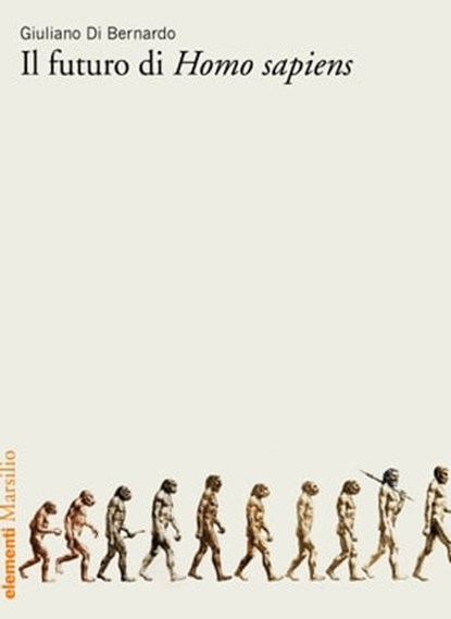 Il futuro di Homo sapiens, Giuliano Di Bernardo - Ebook - 9788829709014