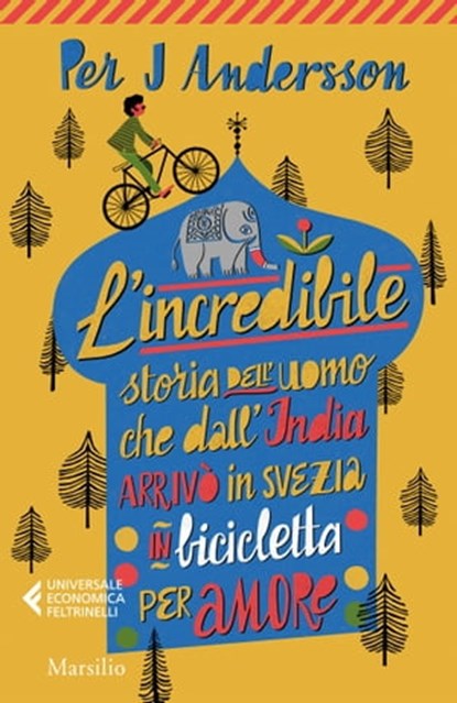 L'incredibile storia dell'uomo che dall'India arrivò in Svezia in bicicletta per amore, Per J Andersson - Ebook - 9788829716302
