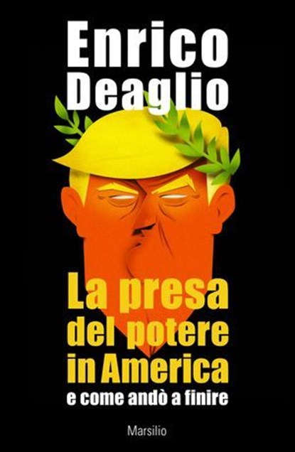 La presa del potere in America e come andò a finire, Enrico Deaglio - Ebook - 9788829794539