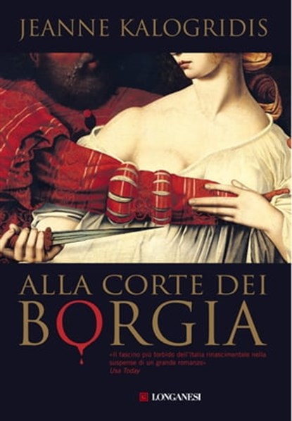 Alla corte dei Borgia, Jeanne Kalogridis - Ebook - 9788830429079
