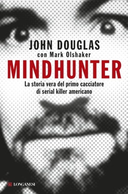 Mindhunter, John Douglas ; Mark Olshaker - Ebook - 9788830448087