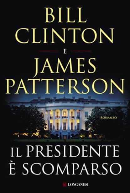 Il presidente è scomparso, James Patterson ; Bill Clinton - Ebook - 9788830451575