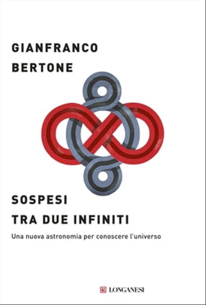 Sospesi tra due infiniti, Gianfranco Bertone - Ebook - 9788830453821