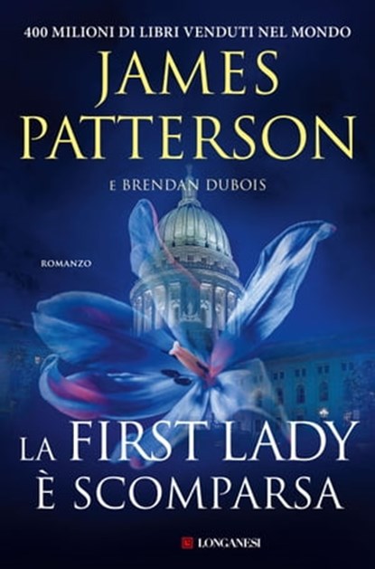 La First Lady è scomparsa, James Patterson ; Brendan DuBois - Ebook - 9788830456020