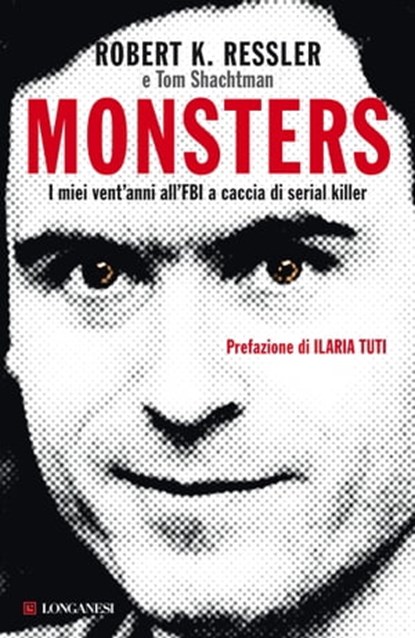 Monsters, Tom Shachtman ; Robert K. Ressler - Ebook - 9788830459076
