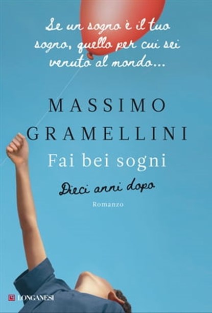 Dieci anni dopo - Fai bei sogni, Massimo Gramellini - Ebook - 9788830459595