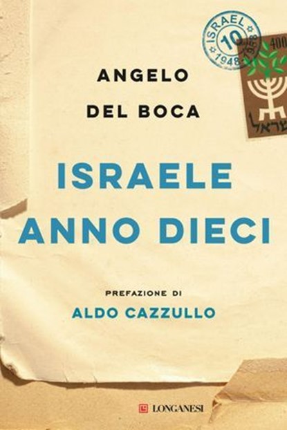 Israele anno dieci. Prefazione di Aldo Cazzullo, Boca Angelo Del ; Aldo Cazzullo - Ebook - 9788830463349