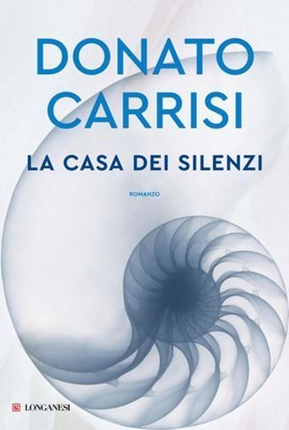 La casa dei silenzi, Donato Carrisi - Ebook - 9788830463387
