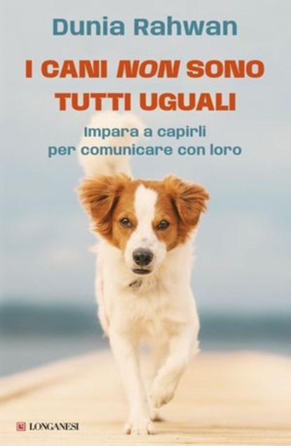 I cani non sono tutti uguali, Dunia Rahwan - Ebook - 9788830464896