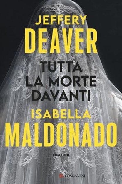 Tutta la morte davanti, Jeffery Deaver ; Isabella Maldonado - Ebook - 9788830465251