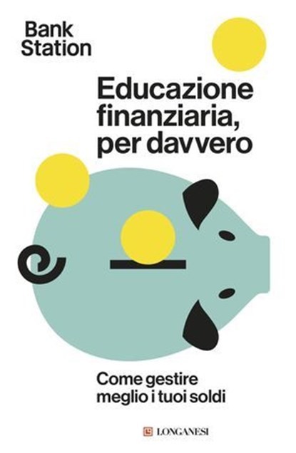 Educazione finanziaria, per davvero, Bank Station - Ebook - 9788830465404