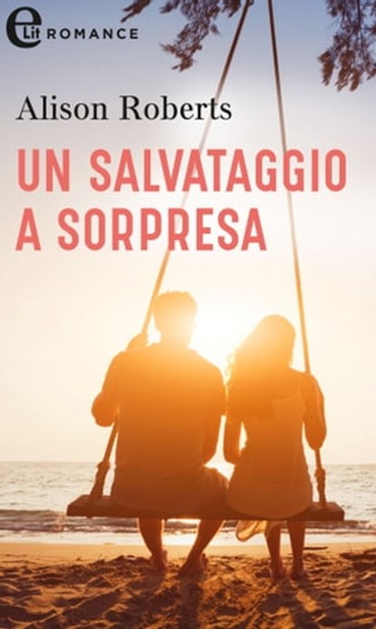 Un salvataggio a sorpresa (eLit), Alison Roberts - Ebook - 9788830500600