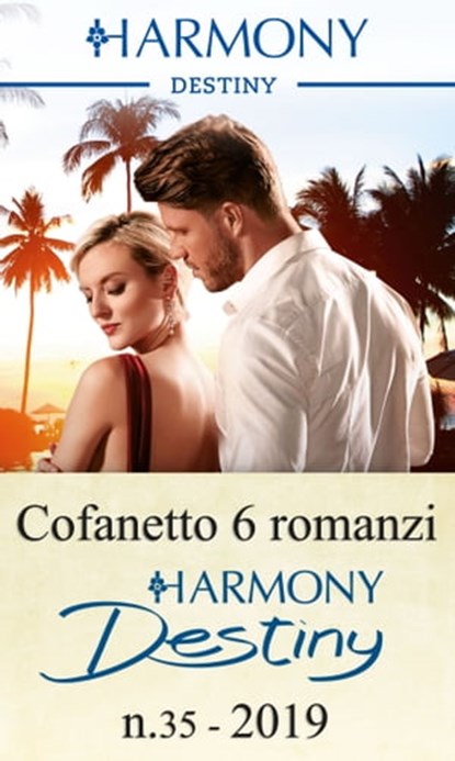 Cofanetto 6 Harmony Destiny n.35/2019, Catherine Mann ; Elizabeth Bevarly ; Yvonne Lindsay ; Janice Maynard ; Joanne Rock ; Kat Cantrell - Ebook - 9788830504165