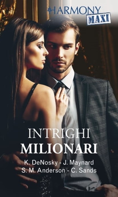 Intrighi milionari, Kathie DeNosky ; Janice Maynard ; Sarah M. Anderson ; Charlene Sands - Ebook - 9788830513013