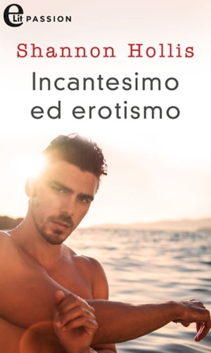 Incantesimo ed erotismo (eLit), Shannon Hollis - Ebook - 9788830515291