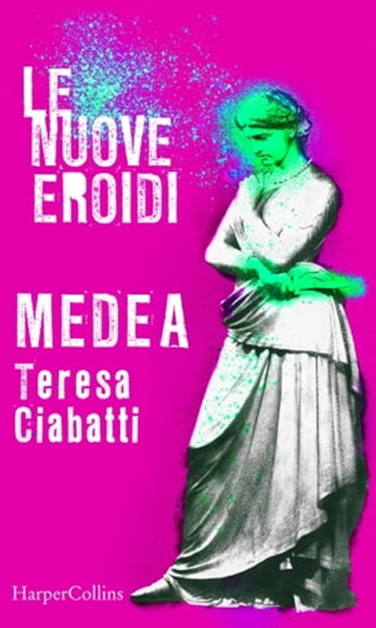 Medea | Le nuove Eroidi, Teresa Ciabatti - Ebook - 9788830517608