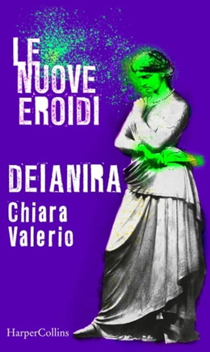 Deianira | Le nuove Eroidi, Chiara Valerio - Ebook - 9788830517646