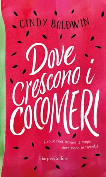 Dove crescono i cocomeri, Cindy Baldwin - Ebook - 9788830519763