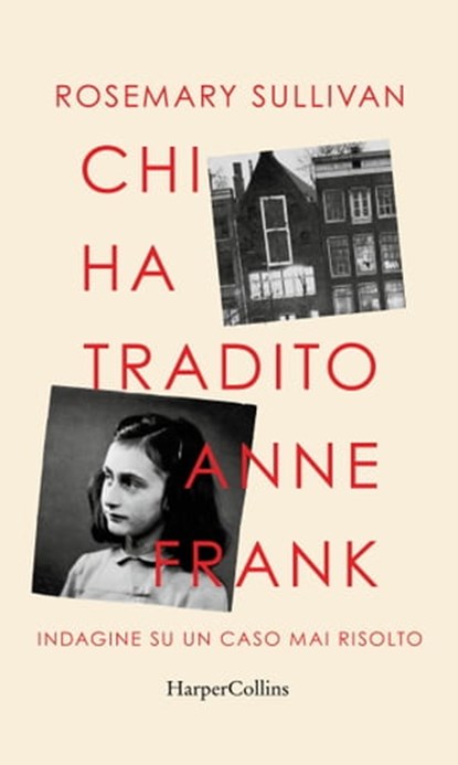 Chi ha tradito Anne Frank, Rosemary Sullivan - Ebook - 9788830522190