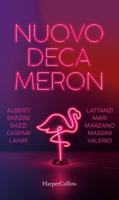 Nuovo Decameron, Barbara Alberti ; Chiara Barzini ; Jonathan Bazzi ; Antonella Lattanzi ; Ilaria Gaspari ; Michele Mari ; Stefano Massini ; Michela Marzano ; Chiara Valerio ; Jhumpa Lahiri - Ebook - 9788830522701