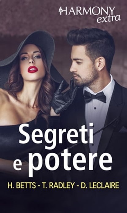 Segreti e potere, Heidi Betts ; Tessa Radley ; Day Leclaire - Ebook - 9788830522930