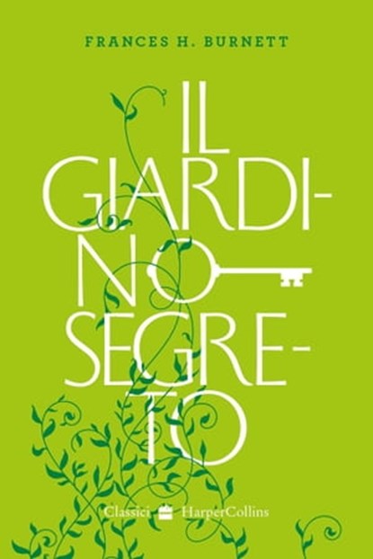 Il Giardino Segreto, Frances H. Burnett - Ebook - 9788830530690