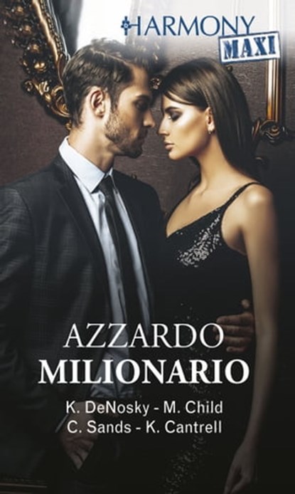 Azzardo milionario, Kathie DeNosky ; Maureen Child ; Charlene Sands ; Kat Cantrell - Ebook - 9788830539952