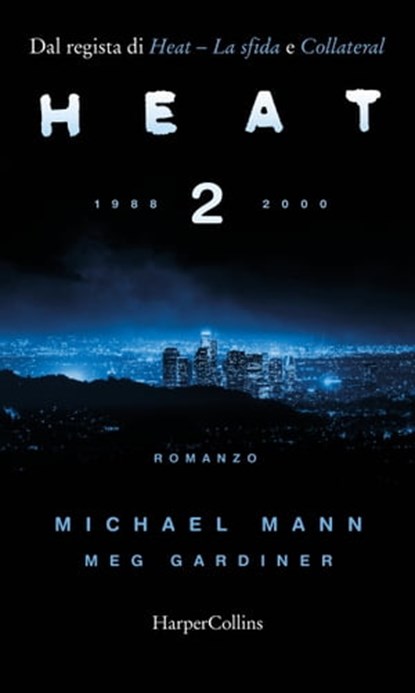 Heat 2. 1988 - 2000, Michael Mann ; Meg Gardiner - Ebook - 9788830542099