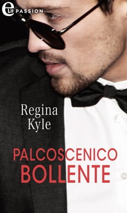 Palcoscenico bollente (eLit), Regina Kyle - Ebook - 9788830547919