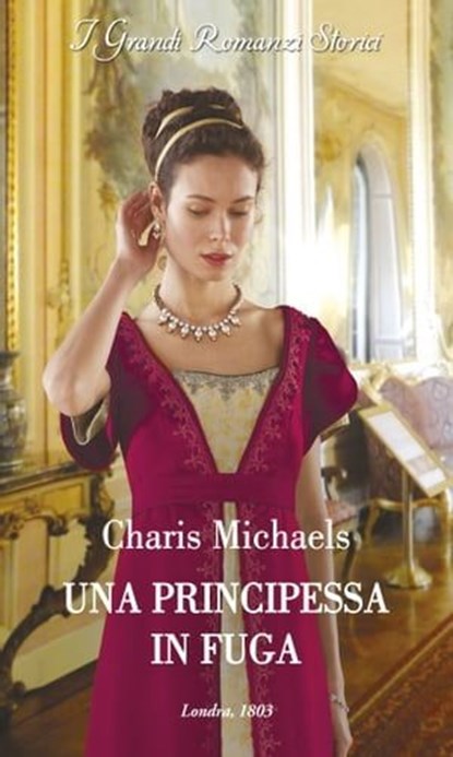 Una principessa in fuga, Charis Michaels - Ebook - 9788830550049