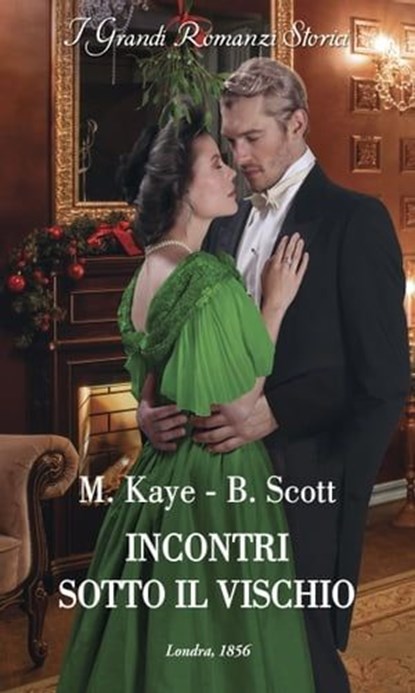 Incontri sotto il vischio, Marguerite Kaye ; Bronwyn Scott - Ebook - 9788830550315