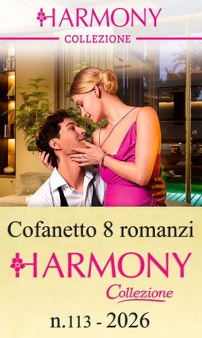 Cofanetto 8 Harmony Collezione n.113/2026, Cathy Williams ; Kali Anthony ; Pippa Roscoe ; Michelle Smart ; Clare Connelly ; Annie West ; Abby Green ; Chantelle Shaw - Ebook - 9788830555204