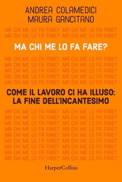 Ma chi me lo fa fare?, Maura/Andrea Gancitano/Colamedici - Ebook - 9788830592155