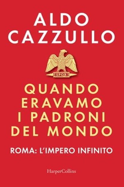 Quando eravamo i padroni del mondo, Aldo Cazzullo - Ebook - 9788830593220