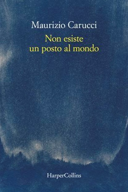 Non esiste un posto al mondo, Maurizio Carucci - Ebook - 9788830594623