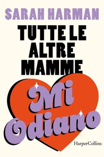 Tutte le altre mamme mi odiano, Sarah Harman - Ebook - 9788830596597