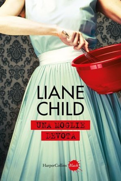 Una moglie devota, Liane Child - Ebook - 9788830596702