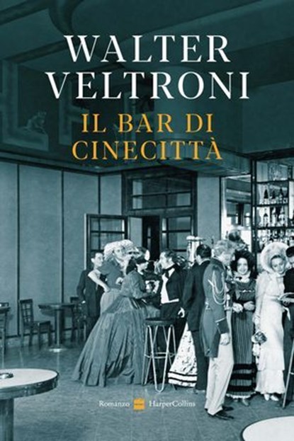 Il bar di Cinecittà, Walter Veltroni - Ebook - 9788830596771