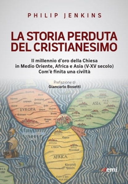 La storia perduta del cristianesimo, Philip Jenkins ; Giancarlo Bosetti - Ebook - 9788830723566