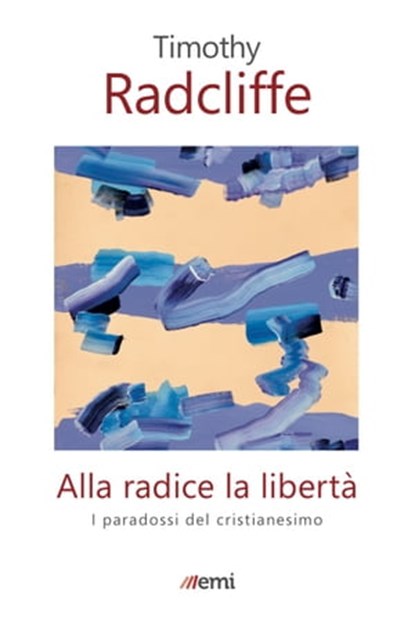 Alla radice la libertà, Timothy Radcliffe - Ebook - 9788830724273