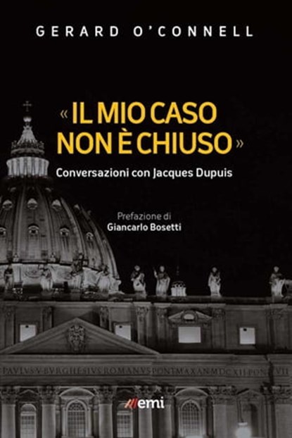 «Il mio caso non è chiuso», Gerard O'Connell ; Jacques Dupuis ; Giancarlo Bosetti - Ebook - 9788830724389