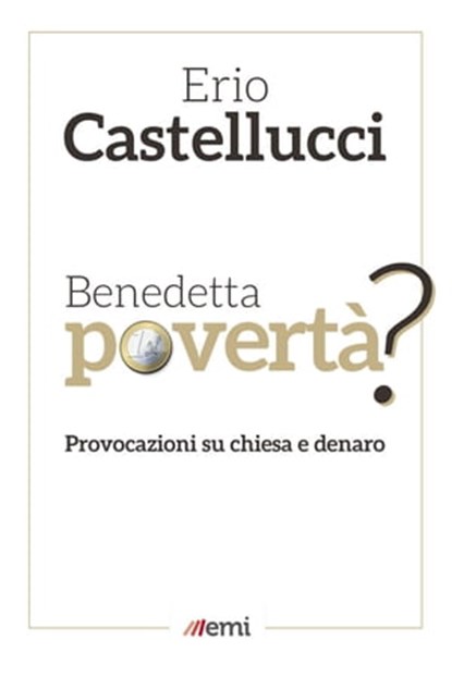 Benedetta povertà?, Erio Castellucci - Ebook - 9788830725034