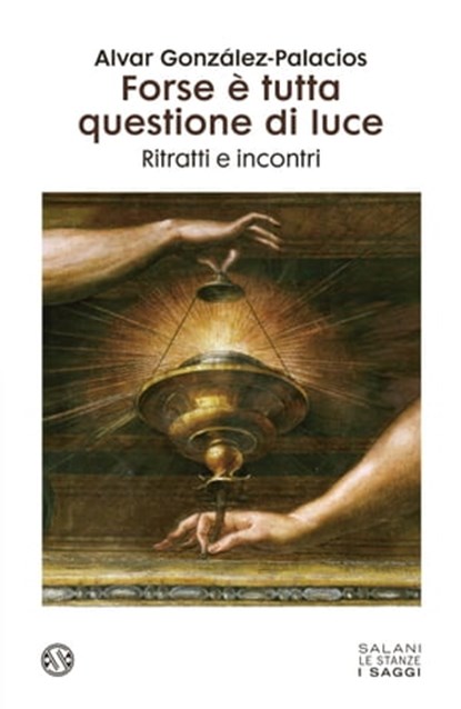 Forse è tutta questione di luce, Alvar Gonzales-Palacios - Ebook - 9788831016605