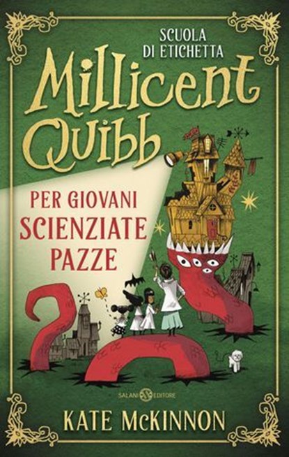 Scuola di etichetta Millicent Quibb per giovani scienziate pazze, Kate Mckinnon - Ebook - 9788831029568
