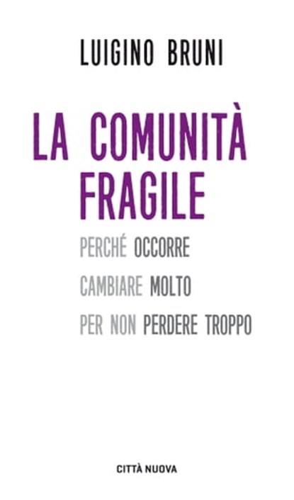 La comunità fragile, Luigino Bruni - Ebook - 9788831102810